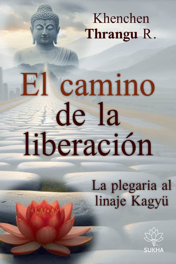 El camino de la liberación: La plegaria al linaje Kagyü