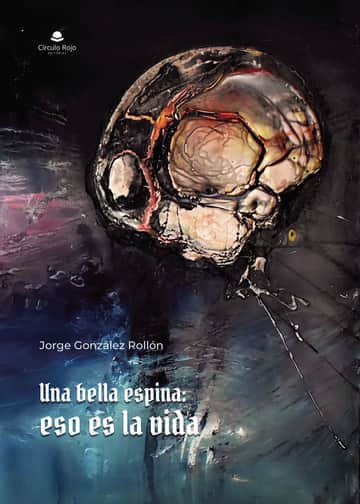 Una bella espina: eso es la vida