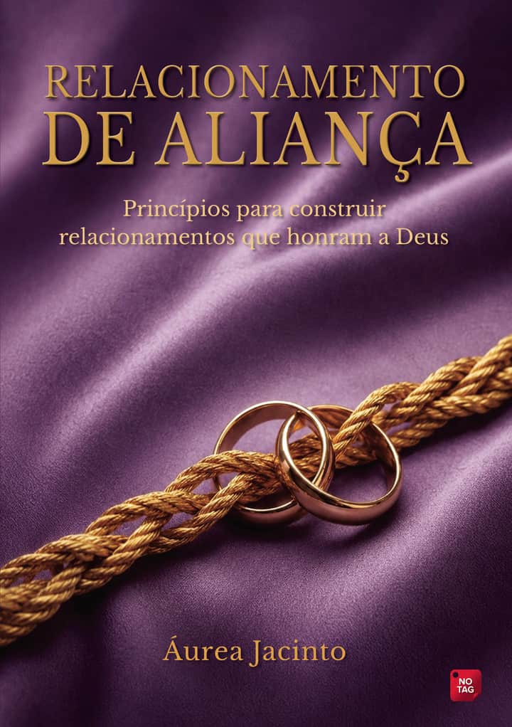 Relacionamento de Aliança: Princípios para construir relacionamentos que honram a Deus