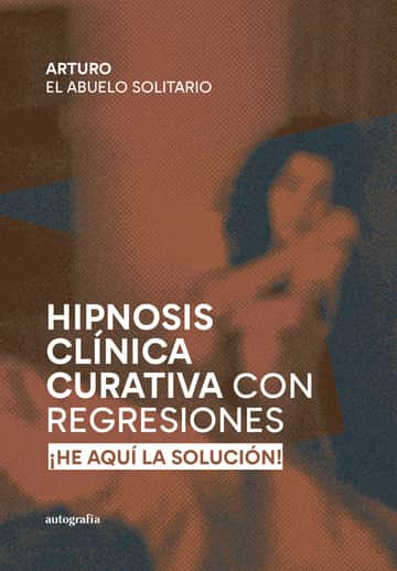 HIPNOSIS CLÍNICA CURATIVA CON REGRESIONES
