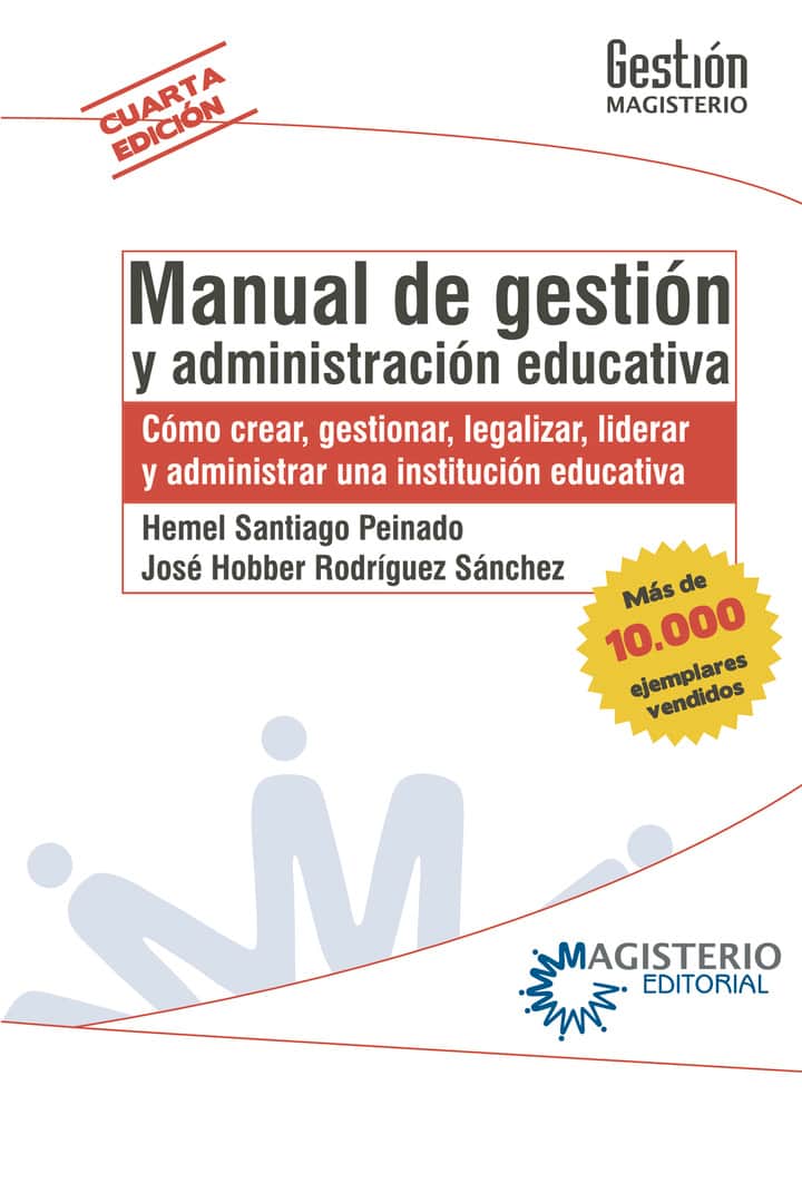 Manual de gestión y administración educativa: Cómo crear, gestionar, legalizar, liderar y administrar una institución educativa