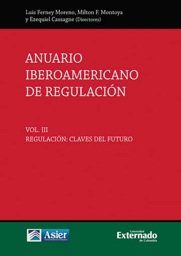 Anuario iberoamericano de regulación. Vol. III, regulación: claves del futuro