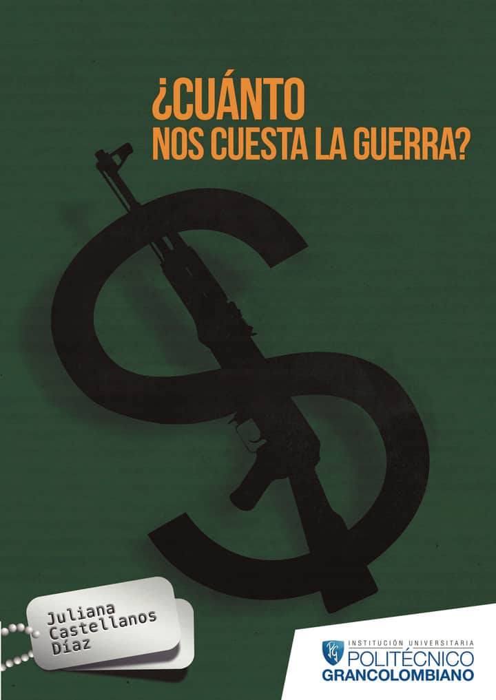 ¿Cuánto nos cuesta la guerra? Costos del conflicto armado colombiano en la última década