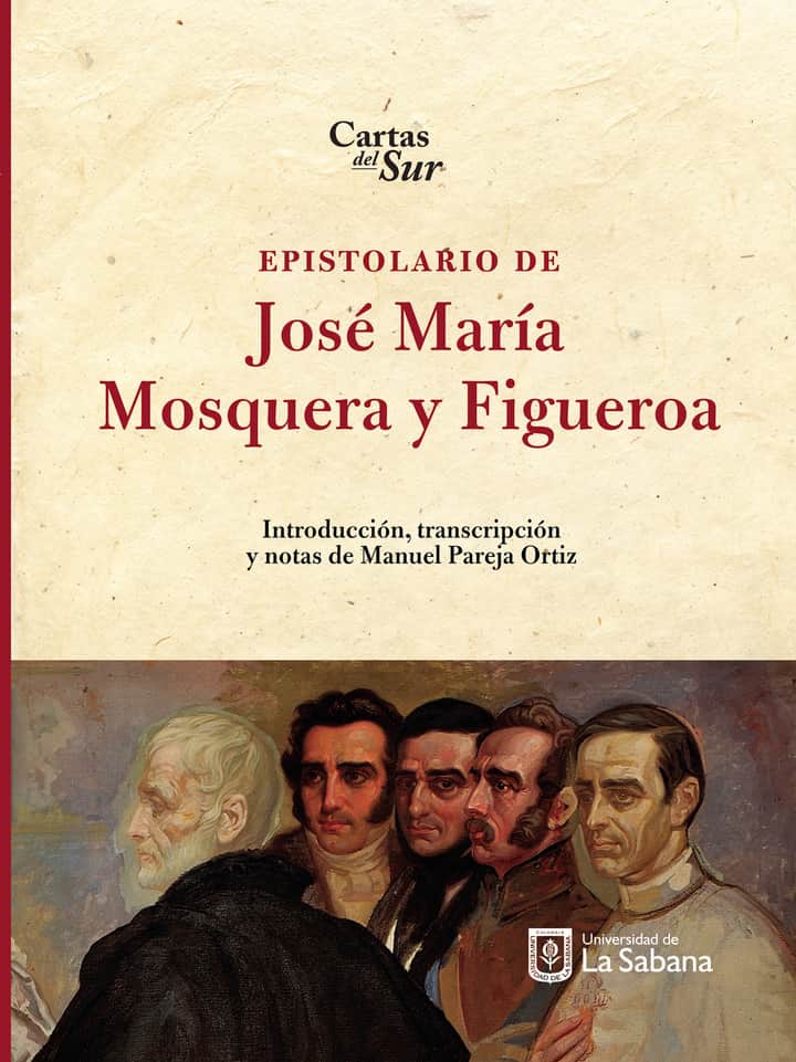 Epistolario de José María Mosquera y Figueroa. Cartas del sur