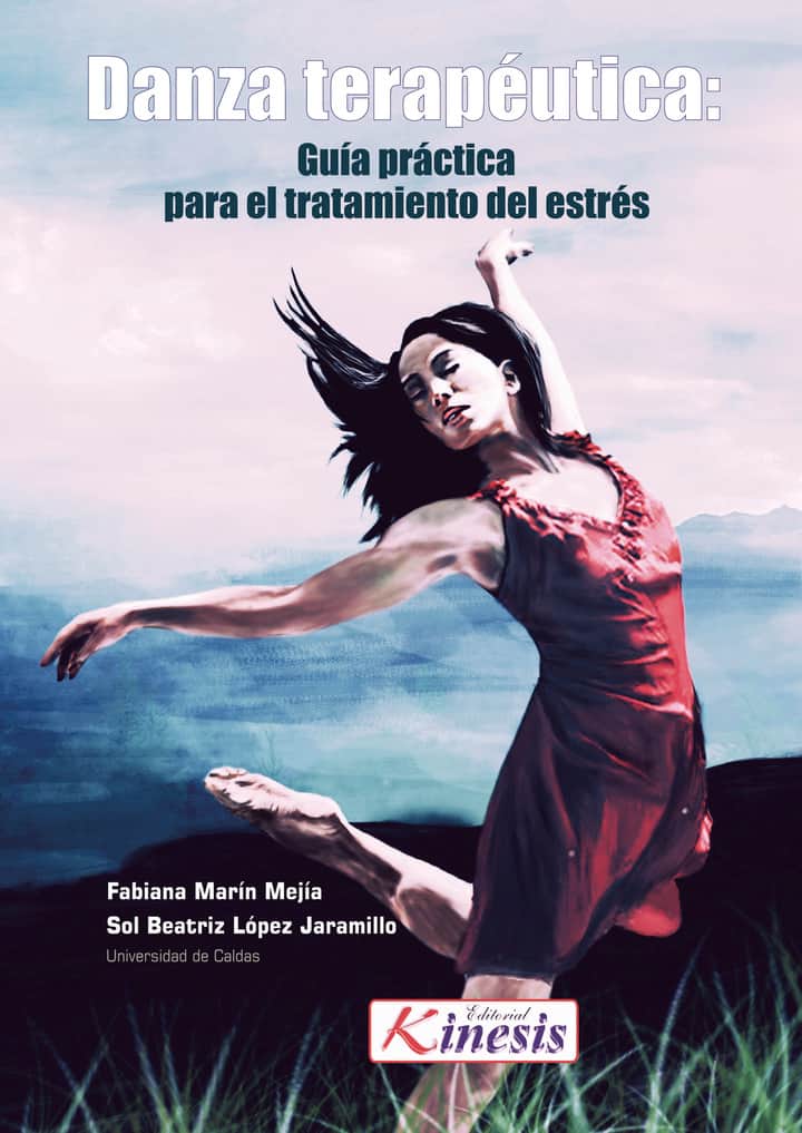 Danza terapéutica: Guía práctica para el tratamiento del estrés
