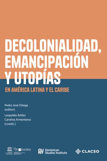 Decolonialidad, emancipación y utopías en América Latina y el Caribe