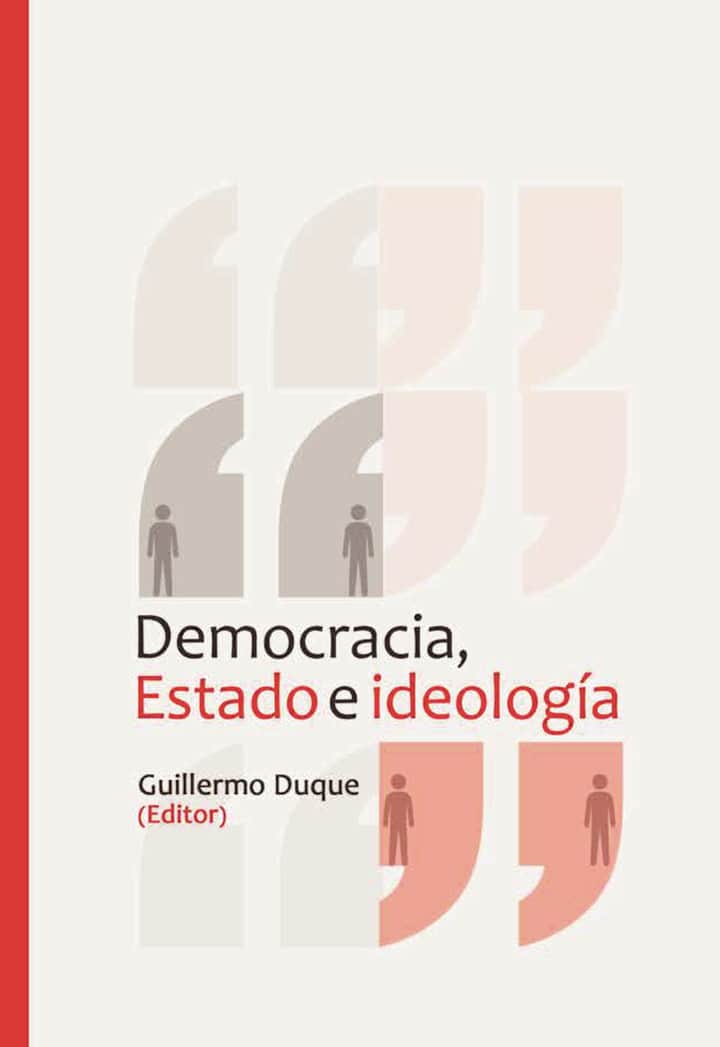 Democracia, Estado e ideología. Apuestas políticas más allá del desierto de las utopías