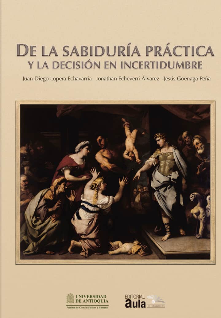 De la sabiduría práctica y la decisión en incertidumbre