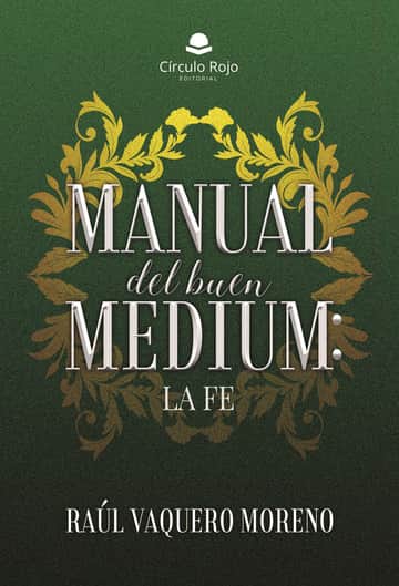 Manual del buen Medium: La Fe