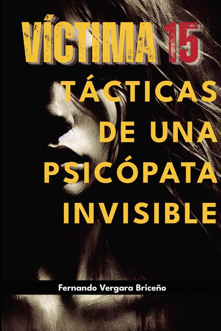 Víctima 15. Tácticas de una psicópata invisible