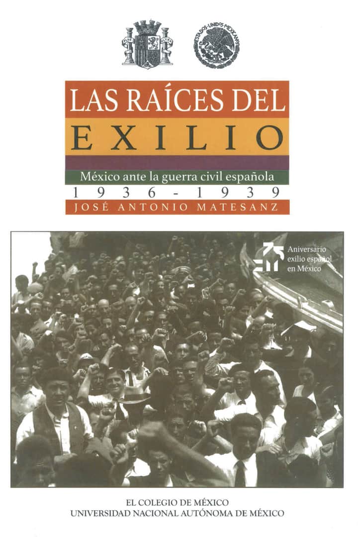 Las raíces del exilio: México ante la guerra civil española, 1936-1939