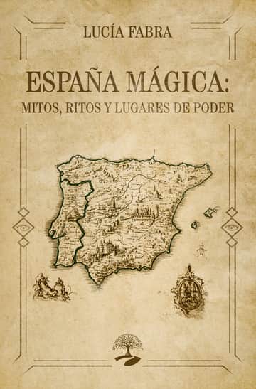 España mágica: Mitos, ritos y lugares de poder