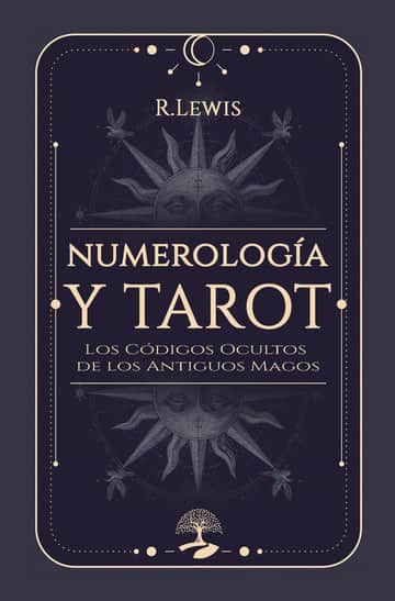 Numerología y Tarot: Los Códigos Ocultos de los Antiguos Magos