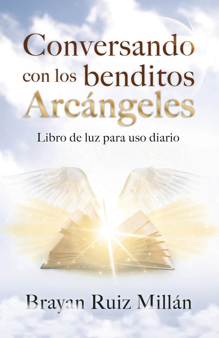 Conversando con los benditos Arcángeles: Libro de luz para uso diario