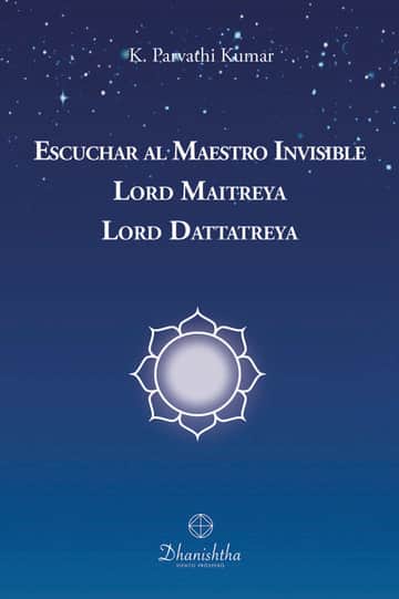 Escuchar al Maestro Invisible  Lord Maitreya Lord Dattatreya