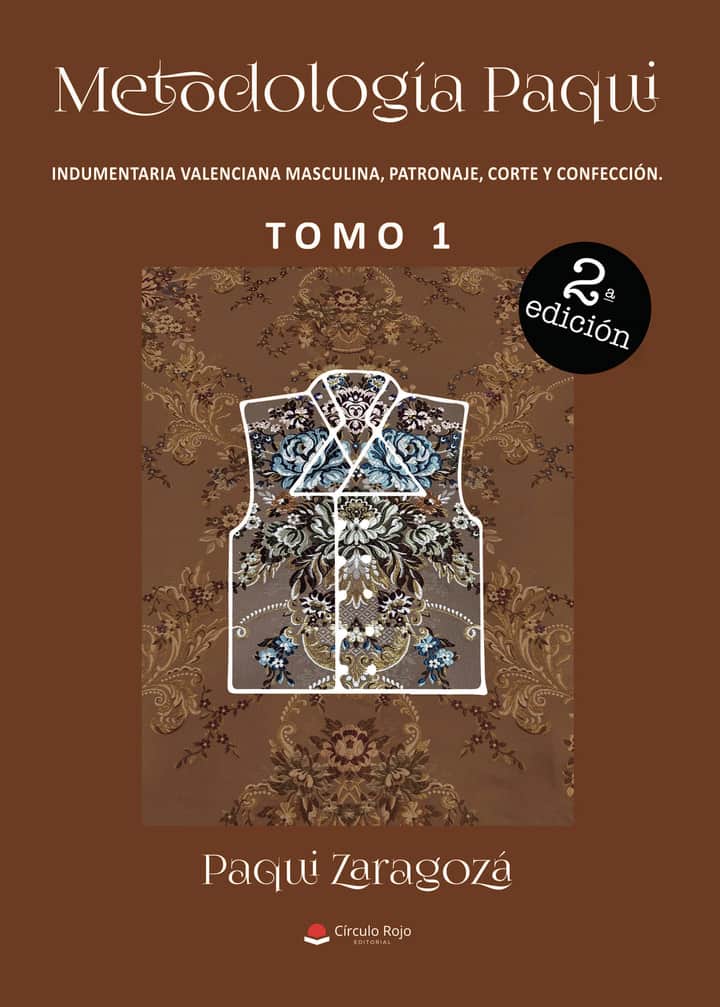 Metodología Paqui. Indumentaria valenciana masculina, patronaje, corte y confección. TOMO 1