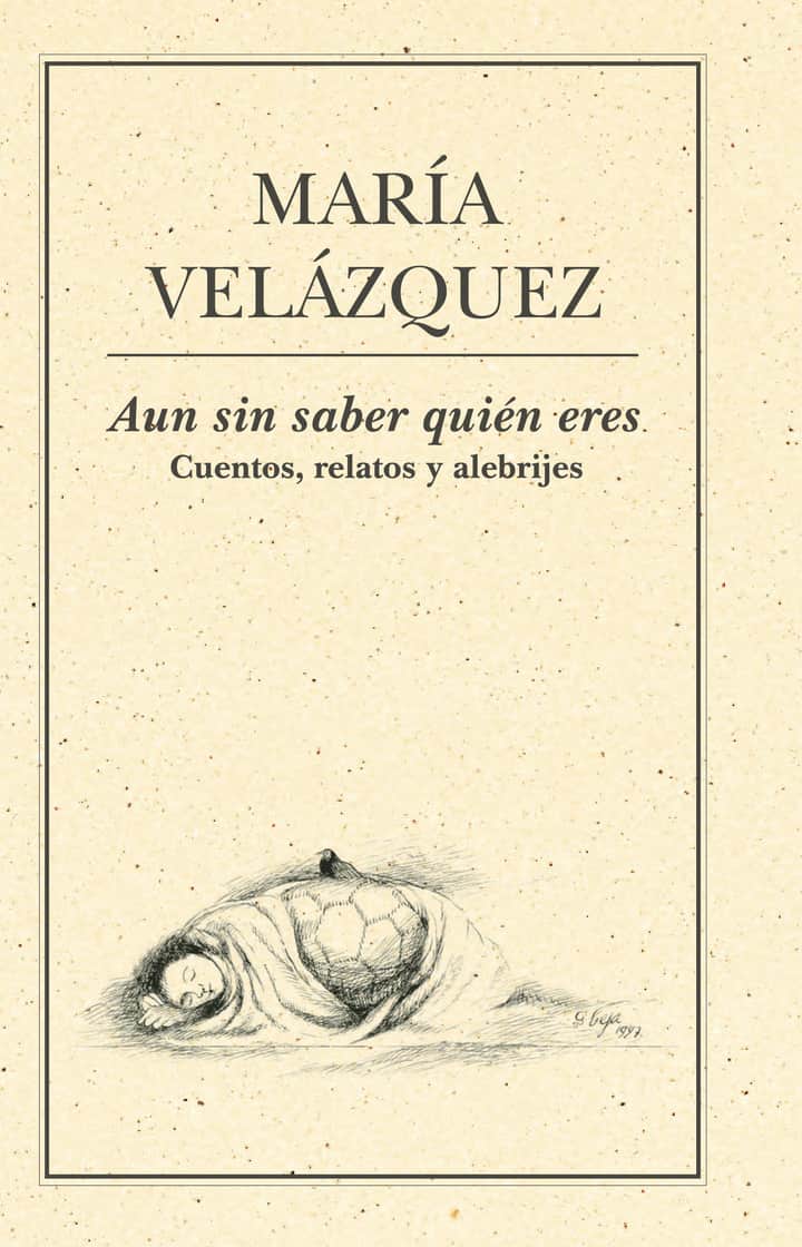 Aun sin saber quién eres. Cuentos, relatos y alebrijes