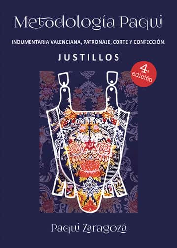 Metodología Paqui: Indumentaría Valenciana. Patronaje, corte y Confección. Justillos (Tomo I)