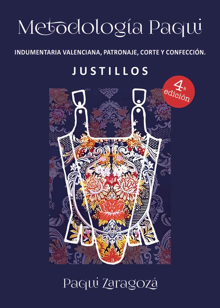 Metodología Paqui: Indumentaría Valenciana. Patronaje, corte y Confección. Justillos (Tomo I)
