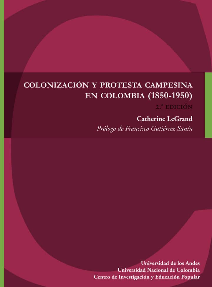 Colonización y protesta campesina en Colombia (1850-1950)