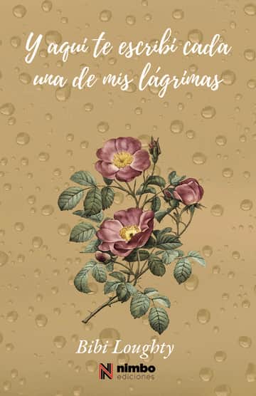 Y aquí te escribí cada una de mis lágrimas