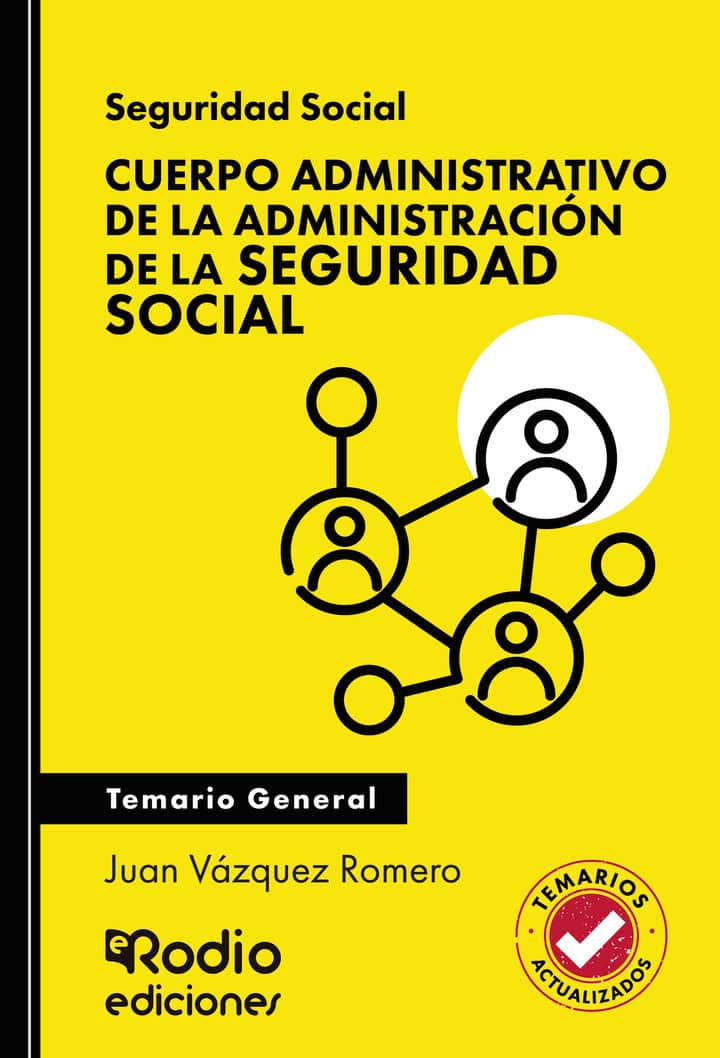 Seguridad Social. Cuerpo Administrativo de la Administración de la Seguridad Social. Temario General