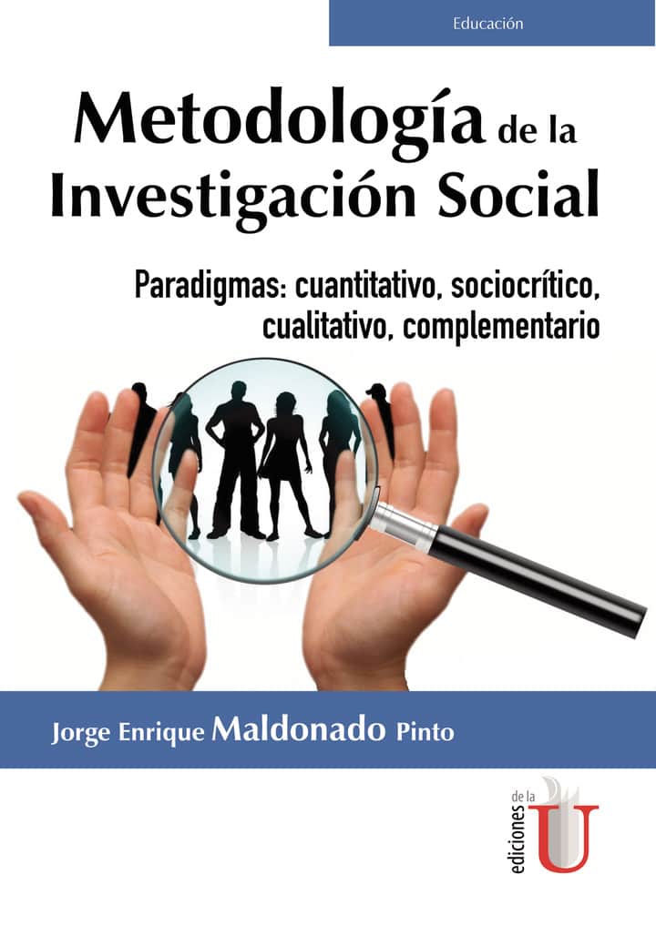 Metodología de la investigación social. Paradigmas: Cuantitativo, Sociocrítico, Cualitativo, Complementario