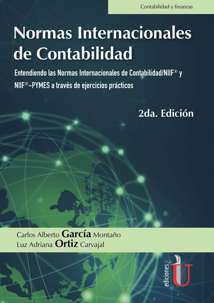 Normas Internacionales de contabilidad. Entendiendo las Normas Internacionales de contabilidad/NIIF y NIIF-PYMES a través de ejercicios prácticos. 2da. Edición
