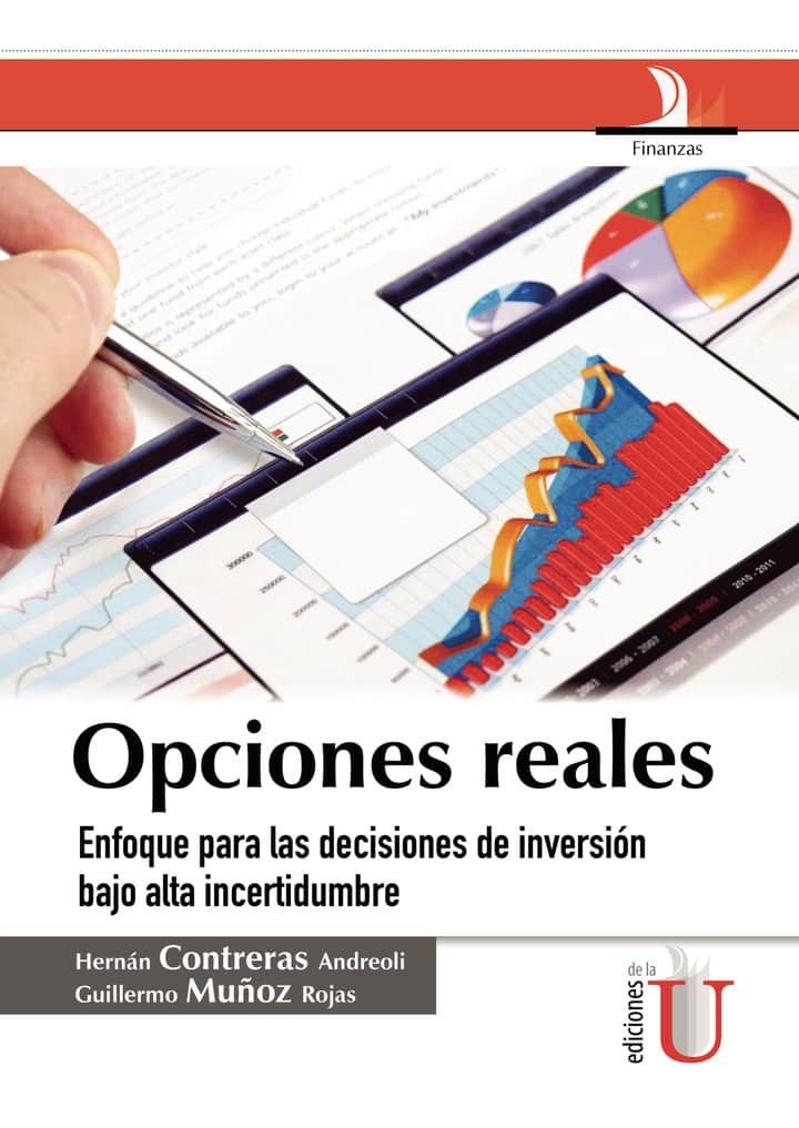 Opciones reales, enfoque para las decisiones de inversión bajo alta incertidumbre