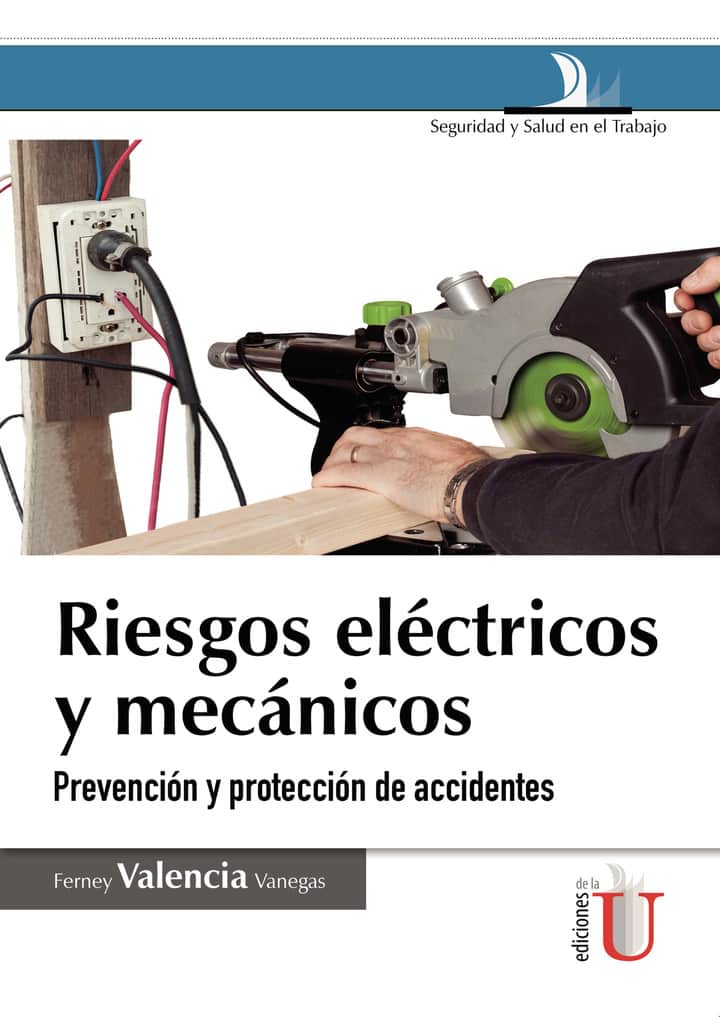 Riesgos eléctricos y mecánicos. 2 Ed., prevención y protección de accidentes