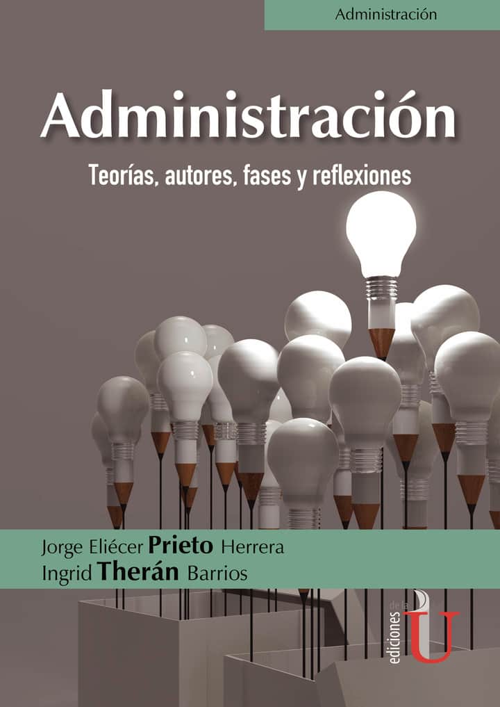 Administración. Teorías, autores, fases y reflexiones
