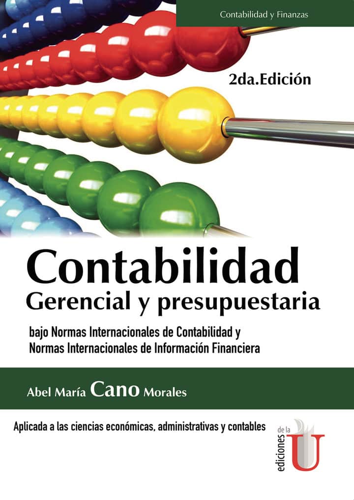 Contabilidad gerencial y presupuestaria. Bajo Normas Internacionales de Contabilidad y Normas Internacionales de Información Financiera 2da. Edición