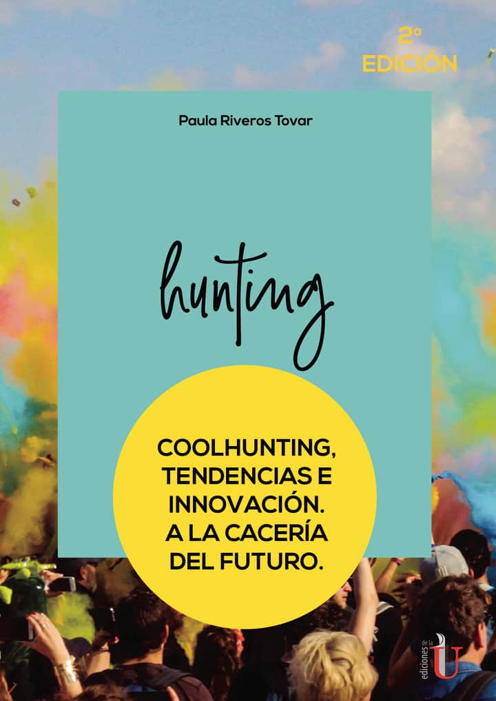 Coolhunting. Tendencias e innovación. A la cacería del futuro. 2da Edic