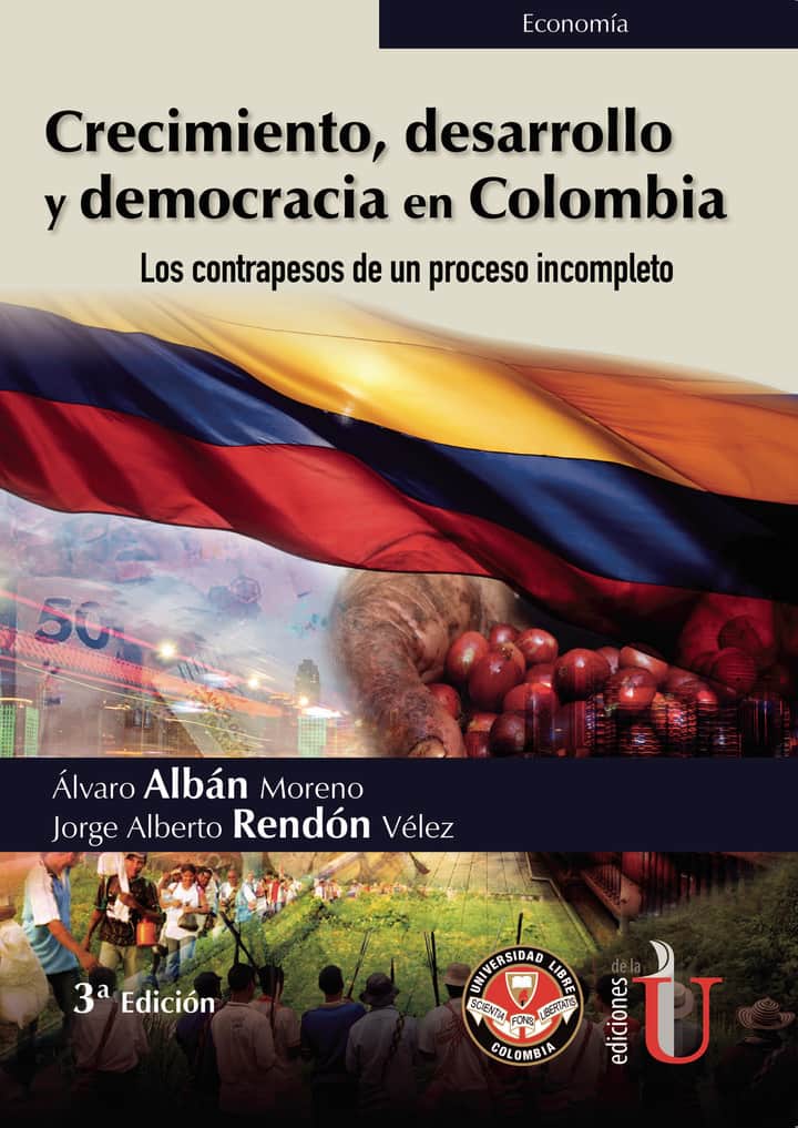Crecimiento, desarrollo y democracia en Colombia. Los contrapesos de un proceso incompleto
