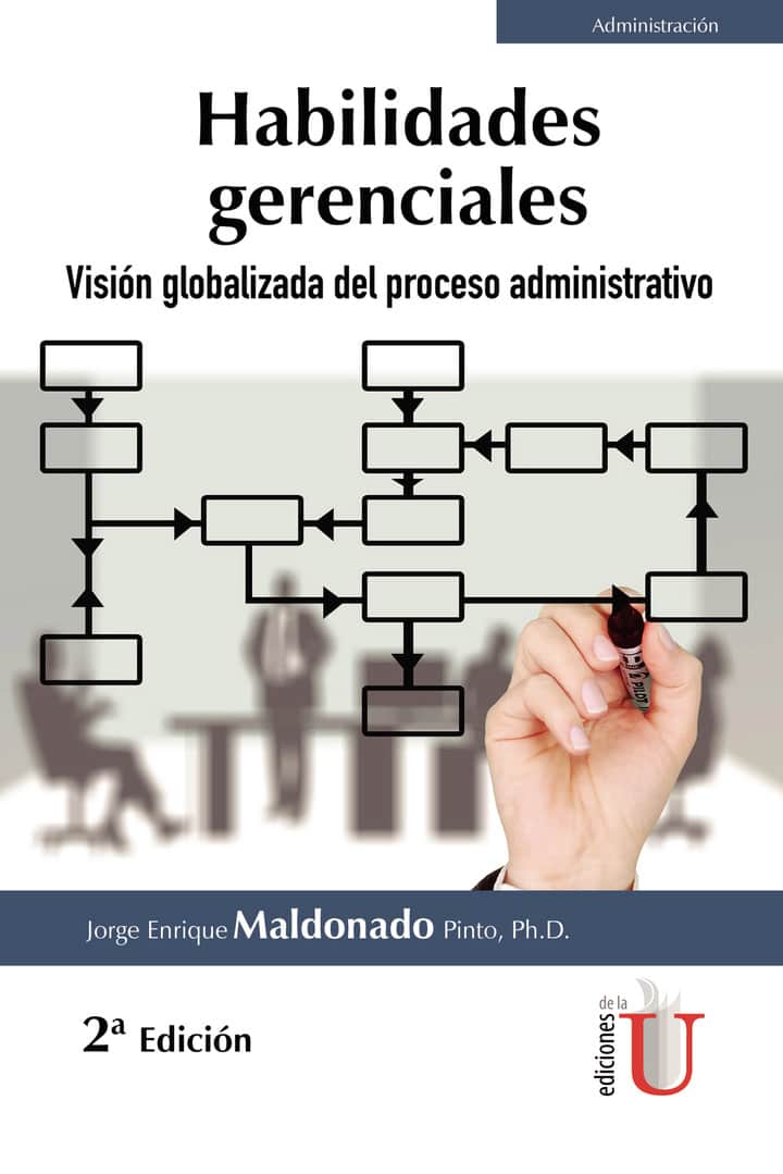 Habilidades gerenciales. Visión globalizada del proceso administrativo. 2da edición