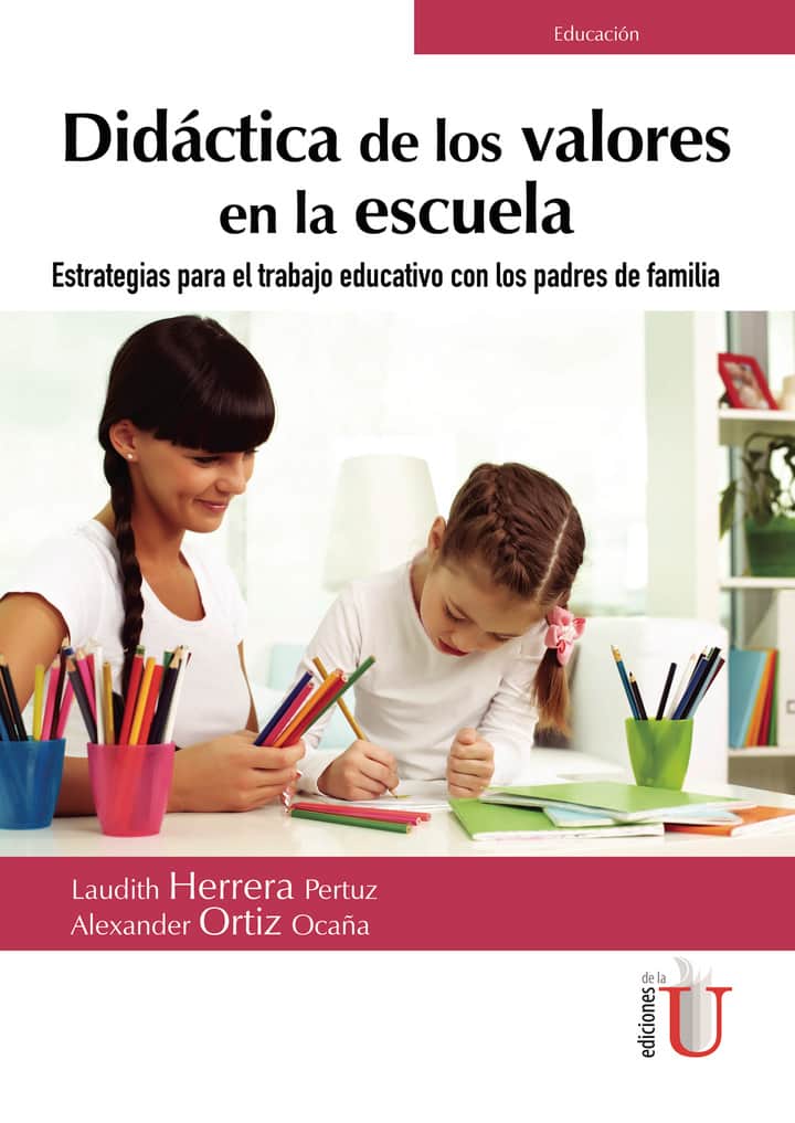 Didáctica de los valores en la escuela. Estrategias para el trabajo educativo con los padres de familia
