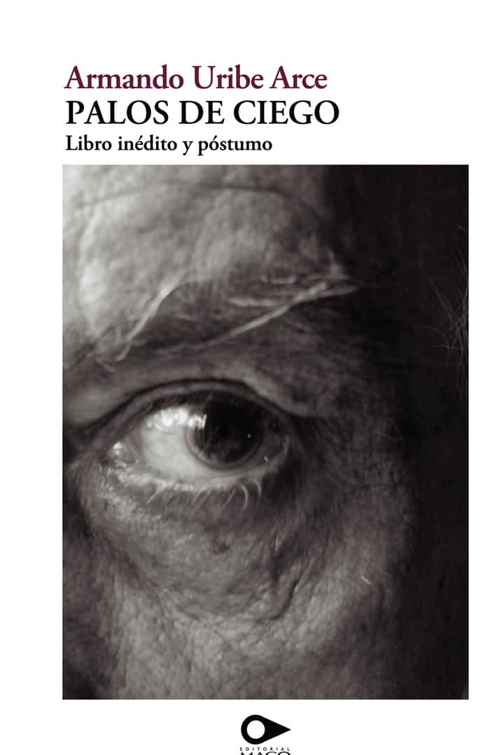 PALOS DE CIEGO (2012) Libro inédito y póstumo