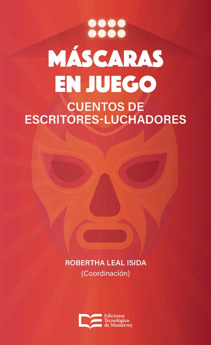 Máscaras en juego: cuentos de escritores-luchadores