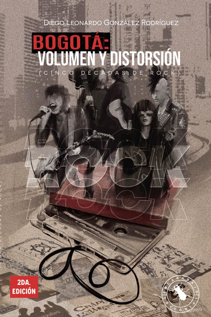 Bogotá: volumen y distorsión (cinco décadas de rock)