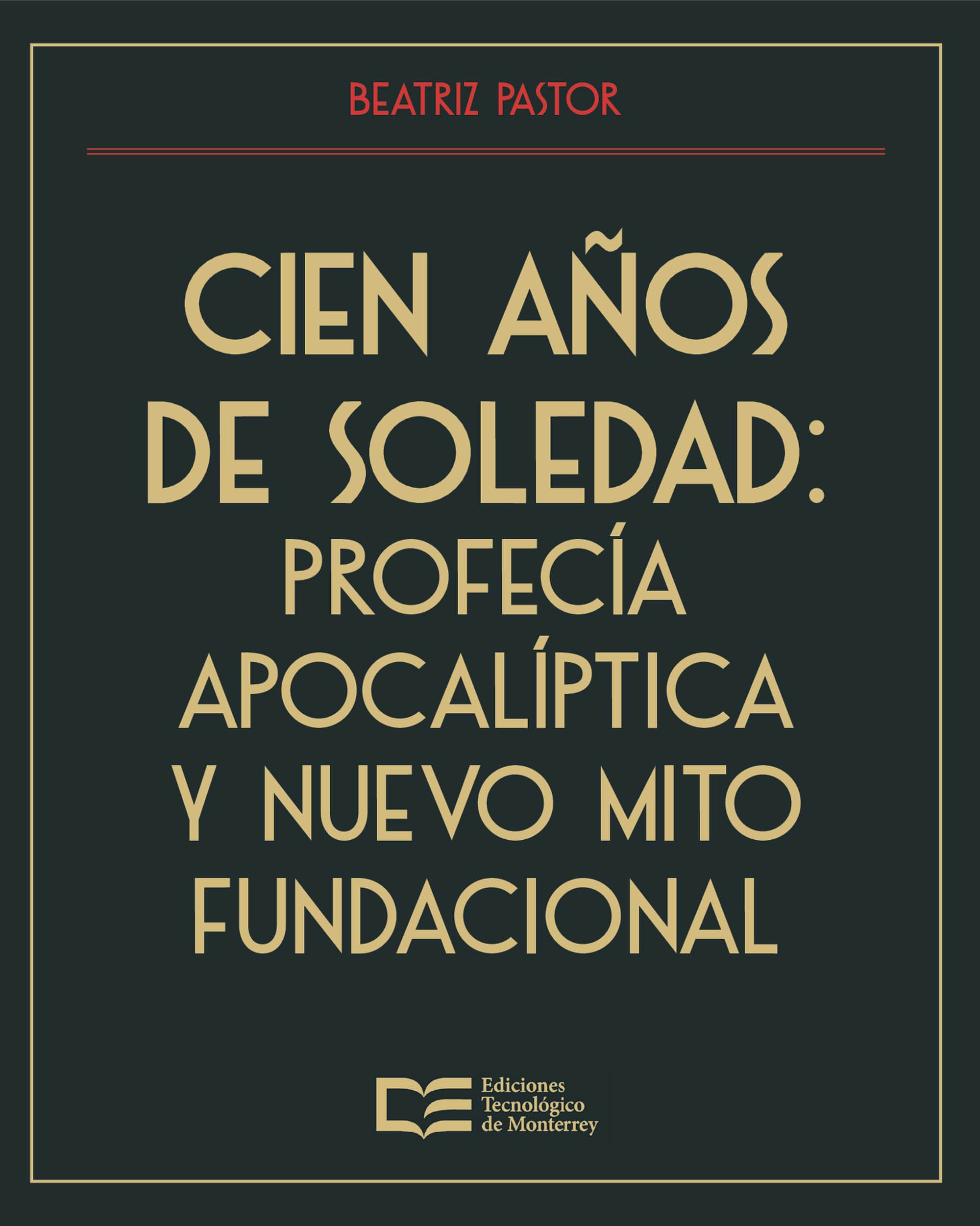 Cien años de soledad: profecía apocalíptica y nuevo mito fundacional