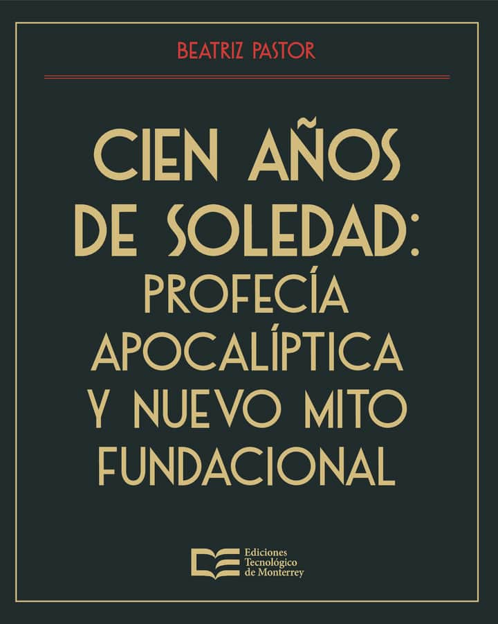 Cien años de soledad: profecía apocalíptica y nuevo mito fundacional