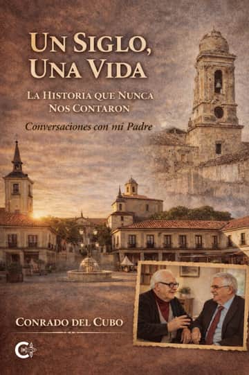 Un siglo, una vida: La historia que nunca nos contaron. Conversaciones con mi padre