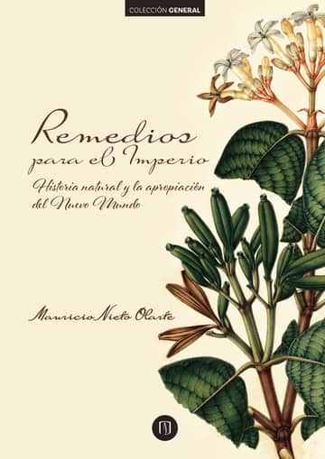 Remedios para el Imperio: historia natural y la apropiación del Nuevo Mundo. 3ª Edición