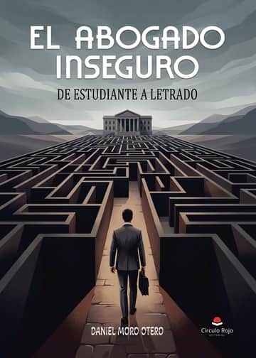 El abogado inseguro: De estudiante a letrado