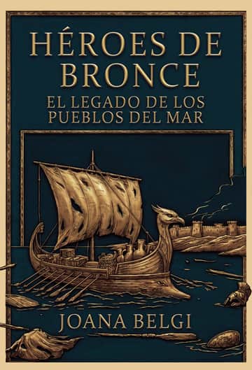 Héroes de Bronce. EL LEGADO de los pueblos del mar