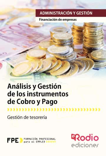 Análisis y Gestión de los instrumentos de Cobro y Pago. Financiación de empresas. Administración y Gestión