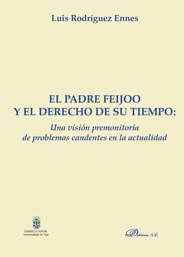 El padre feijoo y el derecho de su tiempo: una visión premonitoria de problemas candentes en la actualidad