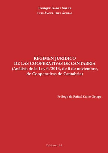 Régimen jurídico de las cooperativas de Cantabria. Análisis de la ley 6/2013, de 6 de noviembre, de cooperativas de Cantabria
