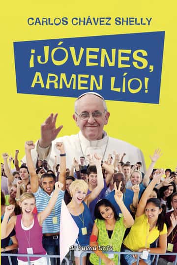 ¡Jóvenes, armen lío!