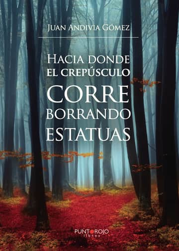 Hacia donde el crepúsculo corre borrando estatuas